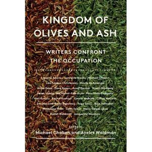 Kingdom of Olives and Ash: Writers Confront the Occupation -- Michael Chabon